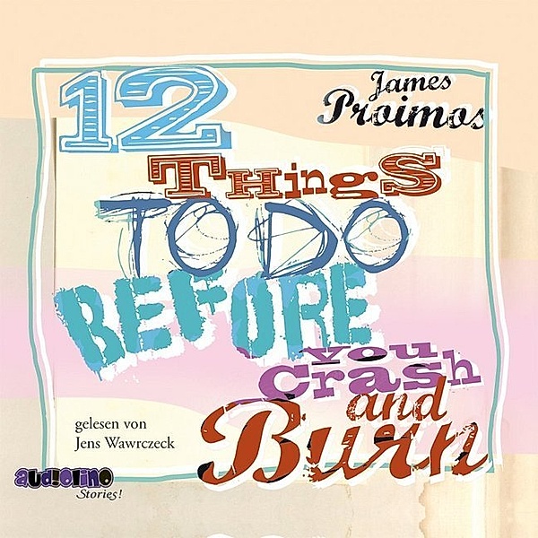 Audiolino Stories - 12 things to do before you crash and burn,1 Audio-CD, James Proimos