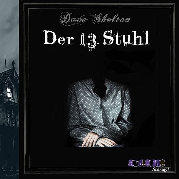 Audiolino Stories - Der 13. Stuhl,4 Audio-CDs, Dave Shelton