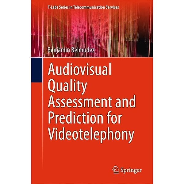 Audiovisual Quality Assessment and Prediction for Videotelephony / T-Labs Series in Telecommunication Services, Benjamin Belmudez