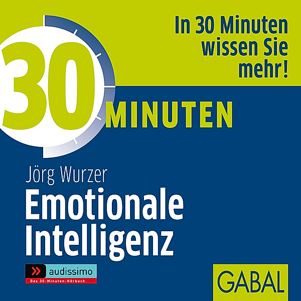 audissimo - 30 Minuten Emotionale Intelligenz, Jörg Wurzer