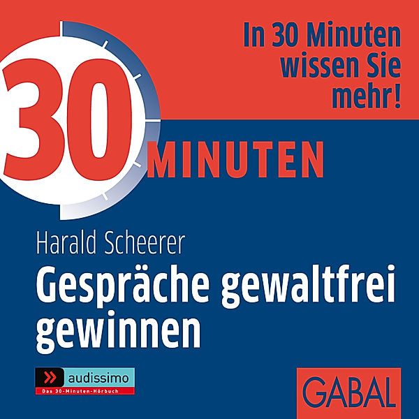 audissimo - 30 Minuten Gespräche gewaltfrei gewinnnen, Harald Scheerer