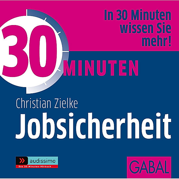 audissimo - 30 Minuten Jobsicherheit,1 Audio-CD, Christian Zielke