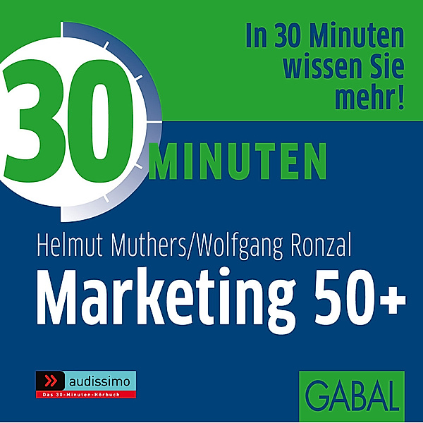 audissimo - 30 Minuten Marketing 50+,1 Audio-CD, Helmut Muthers, Wolfgang Ronzal