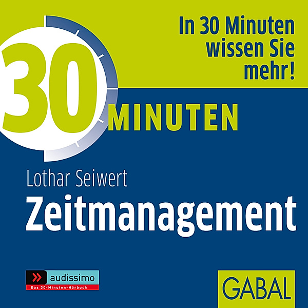 audissimo - 30 Minuten Zeitmanagement, Lothar J. Seiwert