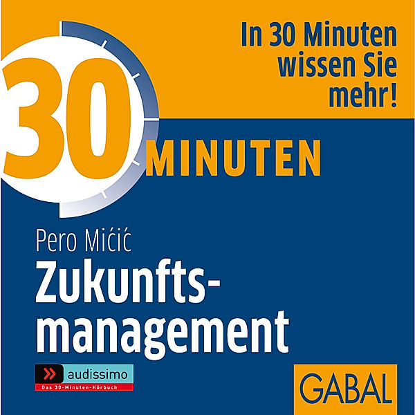 audissimo - 30 Minuten Zukunftsmanagement, Pero Micic