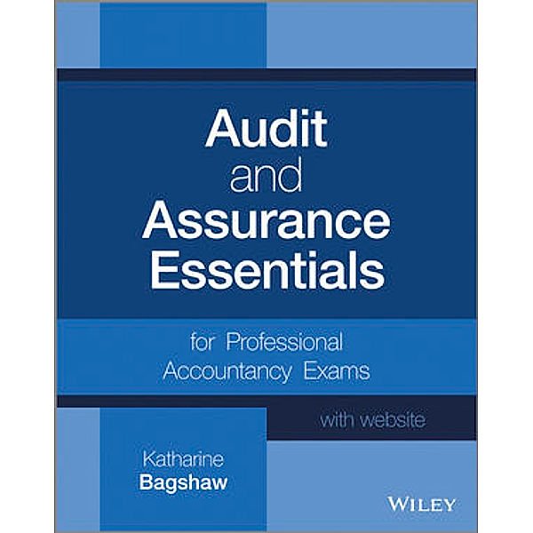 Audit and Assurance Essentials, Katharine Bagshaw