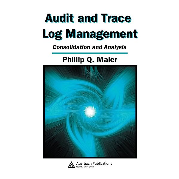 Audit and Trace Log Management, Phillip Q. Maier