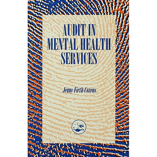 Audit In The Mental Health Service, Firth-Cozens Jenny
