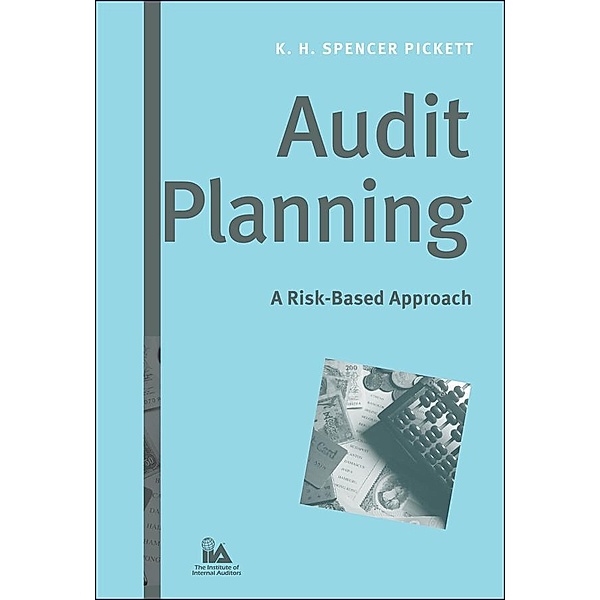 Audit Planning / IIA (Institute of Internal Auditors) Series, K. H. Spencer Pickett