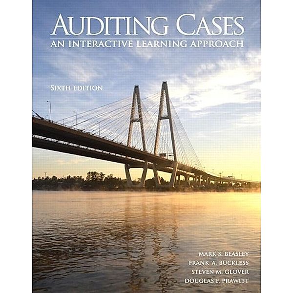 Auditing Cases: An Interactive Learning Approach, Mark S. Beasley, Frank A. Buckless, Steven M. Glover