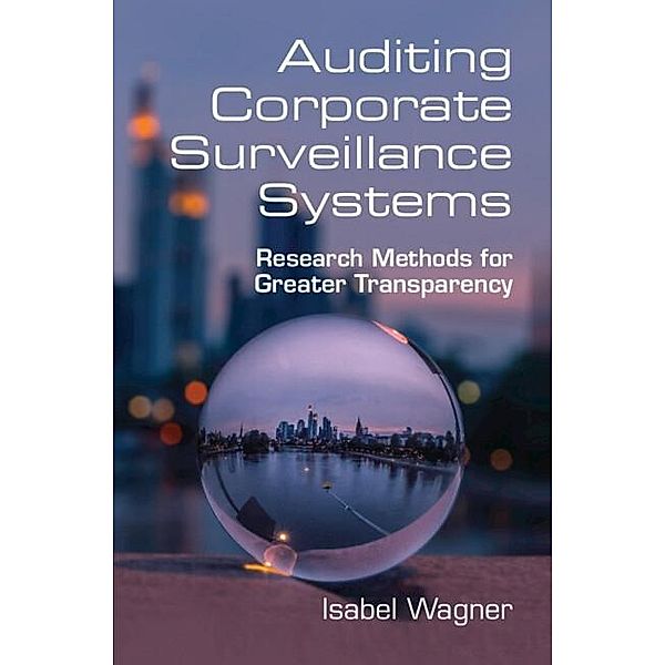 Auditing Corporate Surveillance Systems, Isabel Wagner