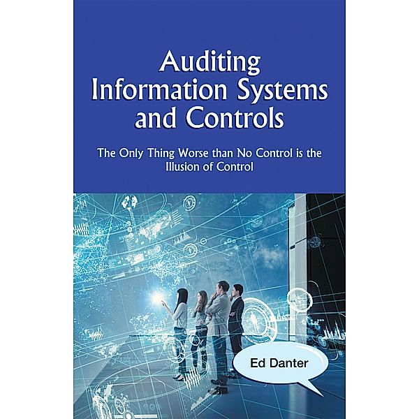 Auditing Information Systems and Controls, Ed Danter