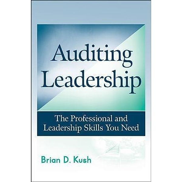 Auditing Leadership, Brian D. Kush