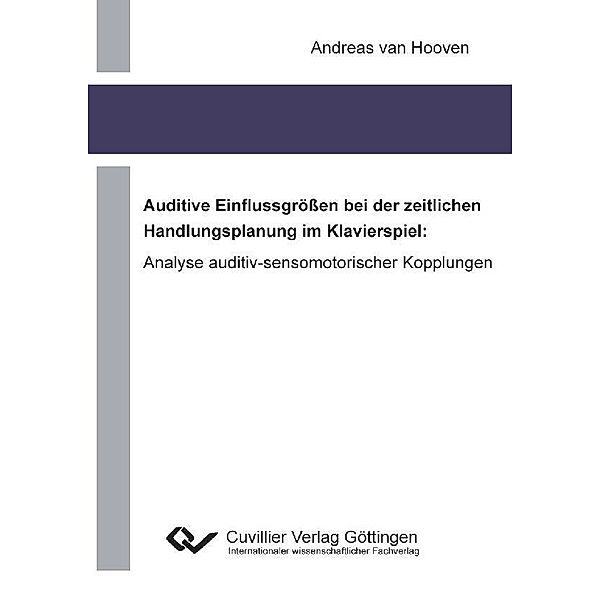 Auditive Einflussgrößen bei der zeitlichen Handlungsplanung im Klavierspiel: Analyse auditiv-sensomotorischer Kopplungen