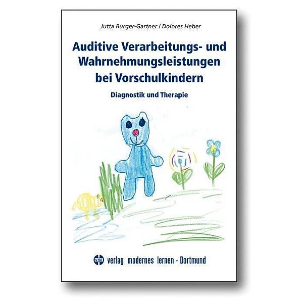 Auditive Verarbeitungs- und Wahrnehmungsleistungen bei Vorschulkindern, Jutta Burger-Gartner, Dolores Heber