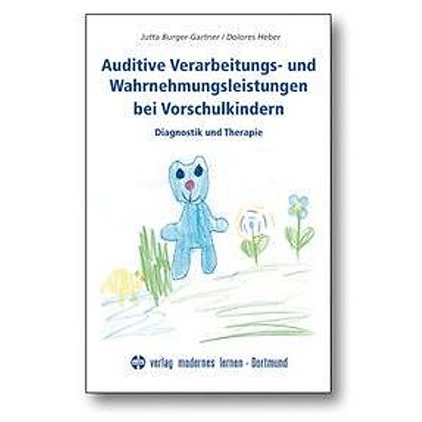 Auditive Verarbeitungs- und Wahrnehmungsstörungen bei Vorschulkindern, Jutta Burger-Gartner, Dolores Heber