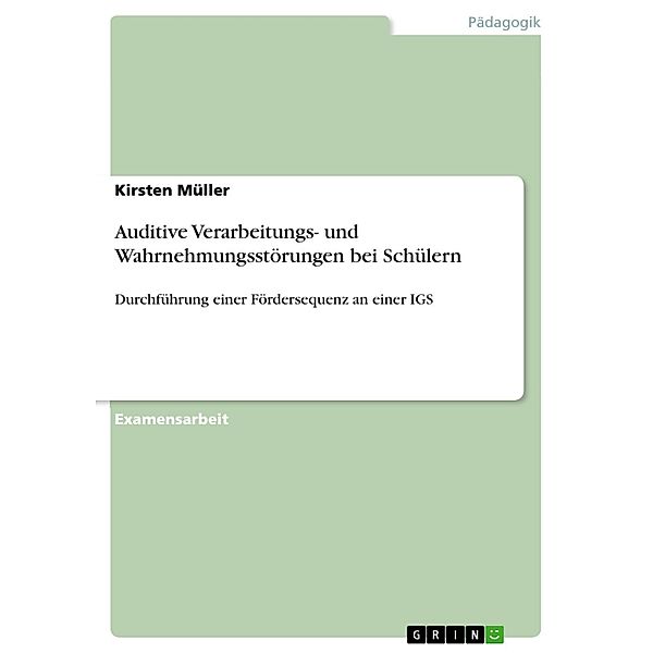 Auditive Verarbeitungs- und Wahrnehmungsstörungen bei Schülern, Kirsten Müller