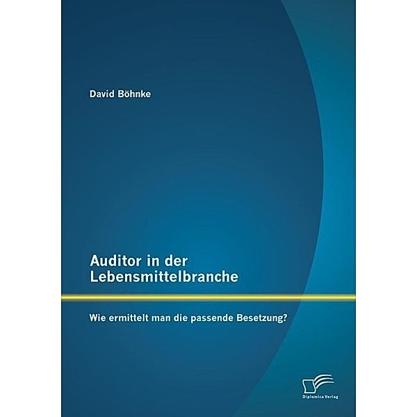 Auditor in der Lebensmittelbranche: Wie ermittelt man die passende Besetzung?, David Böhnke