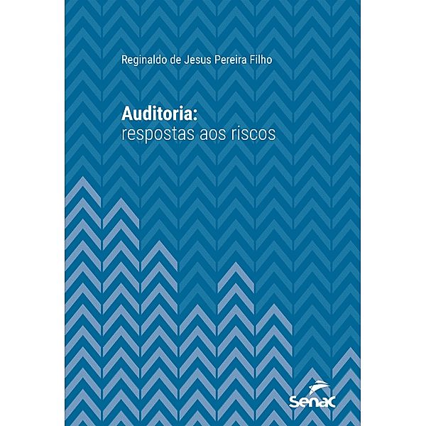 Auditoria: respostas aos riscos / Série Universitária, Reginaldo Jesus Pereira de Filho