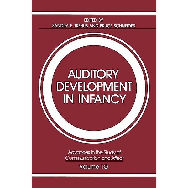 Auditory Development in Infancy / Advances in the Study of Communication and Affect Bd.10, Sandra E. Trehub, Bruce Schneider