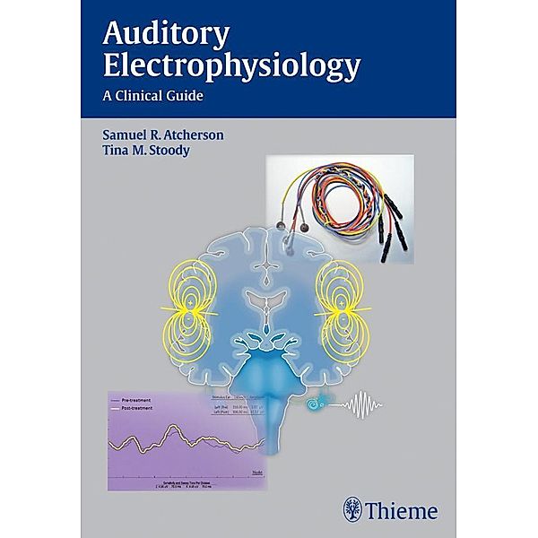 Auditory Electrophysiology, Samuel R. Atcherson, Tina M. Stoody