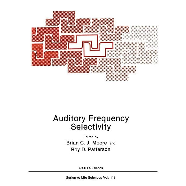 Auditory Frequency Selectivity / NATO Science Series A: Bd.119