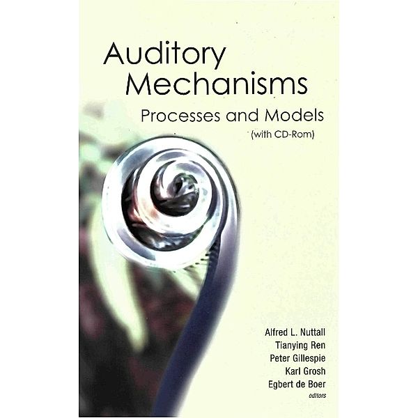 Auditory Mechanisms: Processes And Models - Proceedings Of The Ninth International Symposium (With Cd-rom)