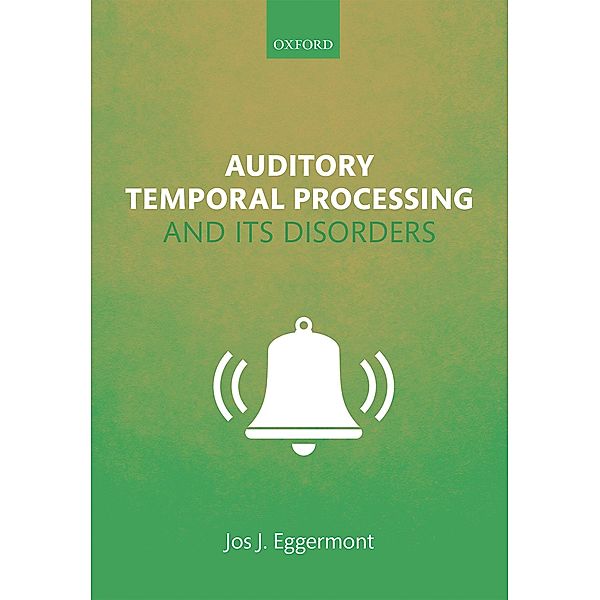 Auditory Temporal Processing and its Disorders, Jos J. Eggermont