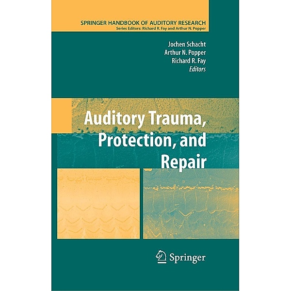 Auditory Trauma, Protection, and Repair / Springer Handbook of Auditory Research Bd.31