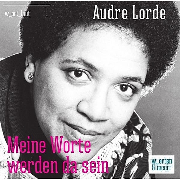 Audre Lorde - Meine Worte werden da sein, 1 Audio-CD, Audre Lorde
