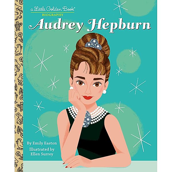Audrey Hepburn: A Little Golden Book Biography, Emily Easton