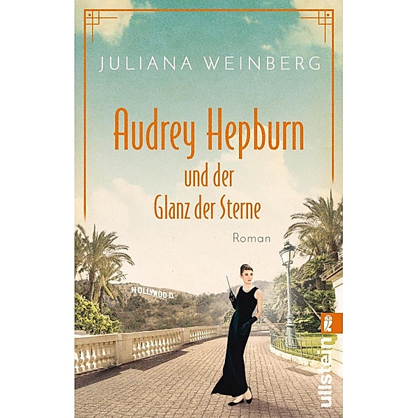 Audrey Hepburn und der Glanz der Sterne / Ikonen ihrer Zeit Bd.2, Juliana Weinberg