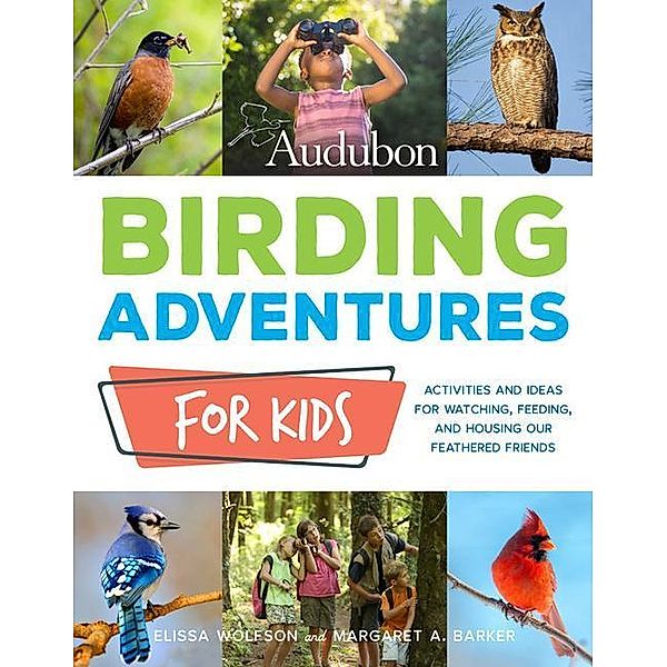 Audubon Birding Adventures for Kids, Elissa Wolfson, Margaret Barker