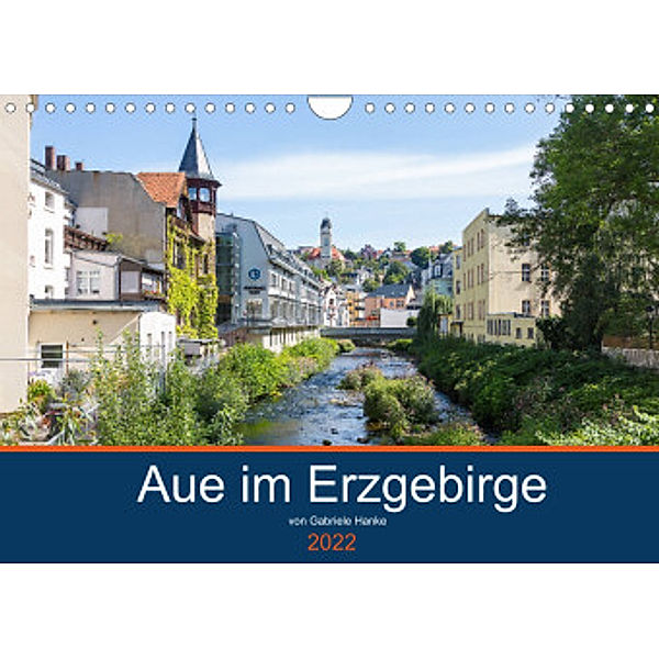 Aue im Erzgebirge (Wandkalender 2022 DIN A4 quer), Gabriele Hanke