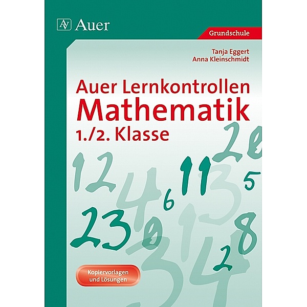 Auer Lernkontrollen Mathematik 1./2. Klasse, Tanja Eggert, Anna Kleinschmidt