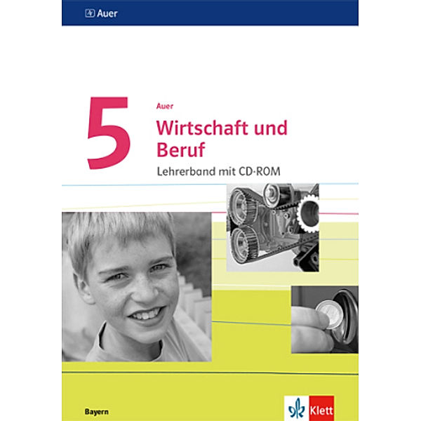 Auer Wirtschaft und Beruf, Ausgabe Bayern Mittelschule ab 2017: II Auer Wirtschaft und Beruf 5. Ausgabe Bayern, m. 1 CD-ROM