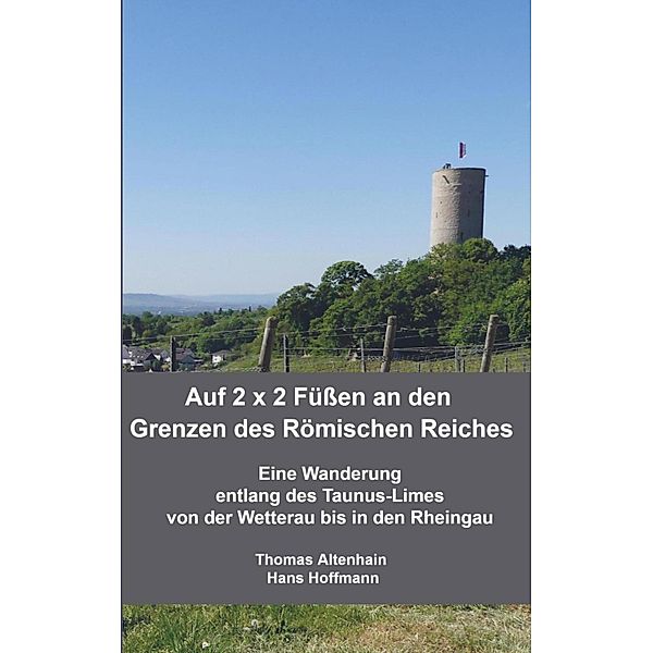 Auf 2 x 2 Füßen an den Grenzen des Römischen Reiches, Thomas Altenhain Hans Hoffmann