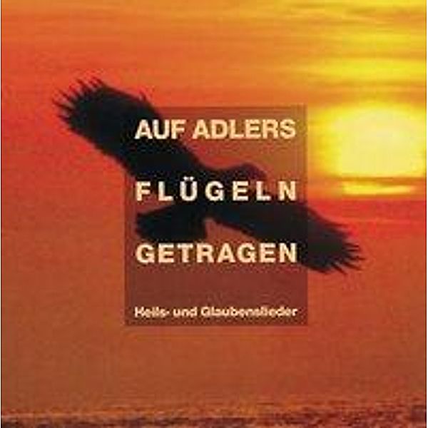 Auf Adlers Flügeln getragen, 1 Audio-CD, Gerhard Schnitter