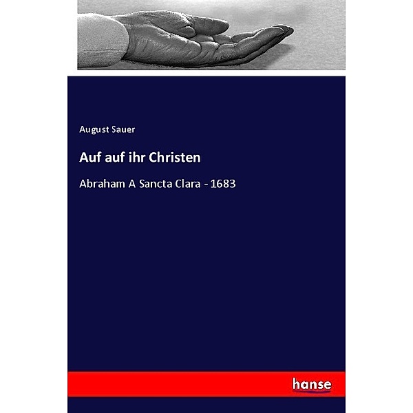 Auf auf ihr Christen, August Sauer