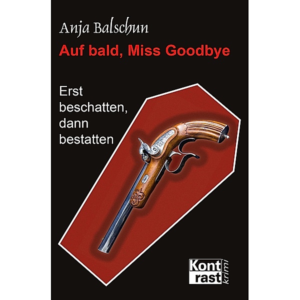 Auf bald, Miss Godbye / Erst beschatten, dann bestatten, Anja Balschun