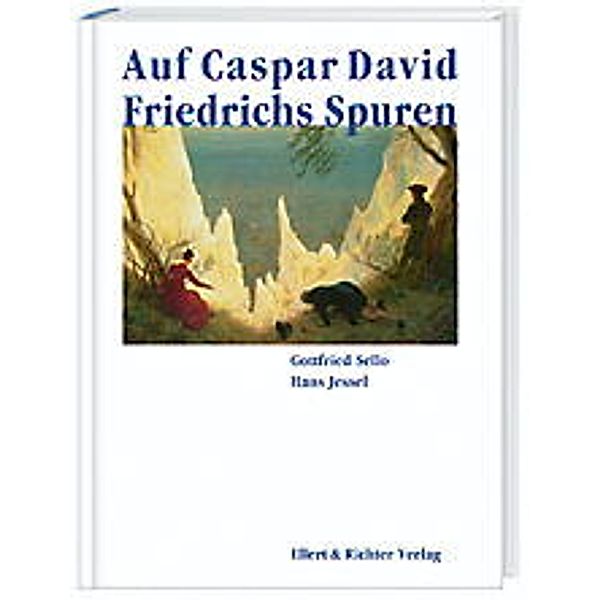 Auf Caspar David Friedrichs Spuren, Gottfried Sello, Hans Jessel