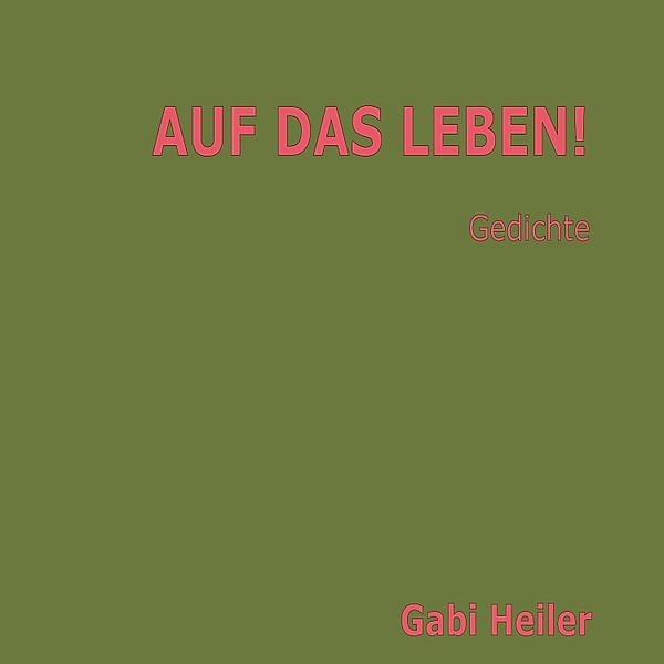 AUF DAS LEBEN!, Gabi Heiler