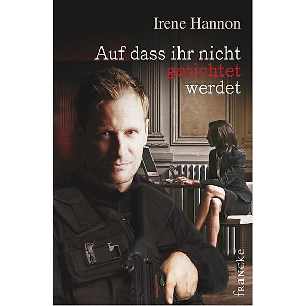 Auf dass ihr nicht gerichtet werdet, Irene Hannon