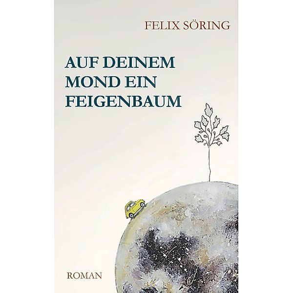 Auf deinem Mond ein Feigenbaum, Felix Söring