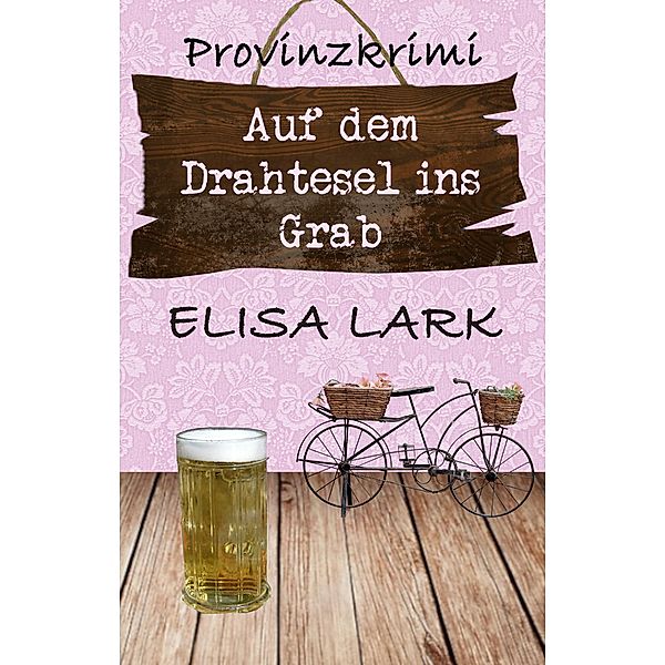 Auf dem Drahtesel ins Grab / Karl Ramsauer Bd.14, Elisa Lark