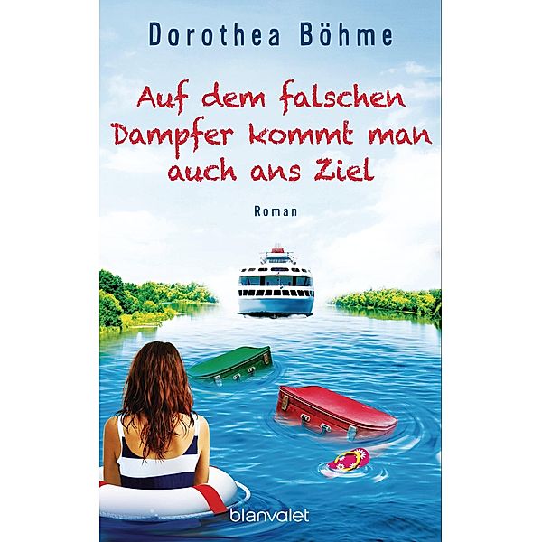 Auf dem falschen Dampfer kommt man auch ans Ziel, Dorothea Böhme