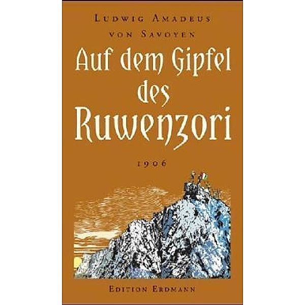 Auf dem Gipfel des Ruwenzori, Henry M. Stanley, Ludwig A. von Savoyen, Franz Stuhlmann