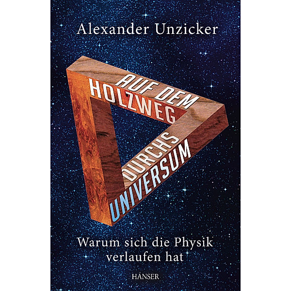 Auf dem Holzweg durchs Universum, Alexander Unzicker