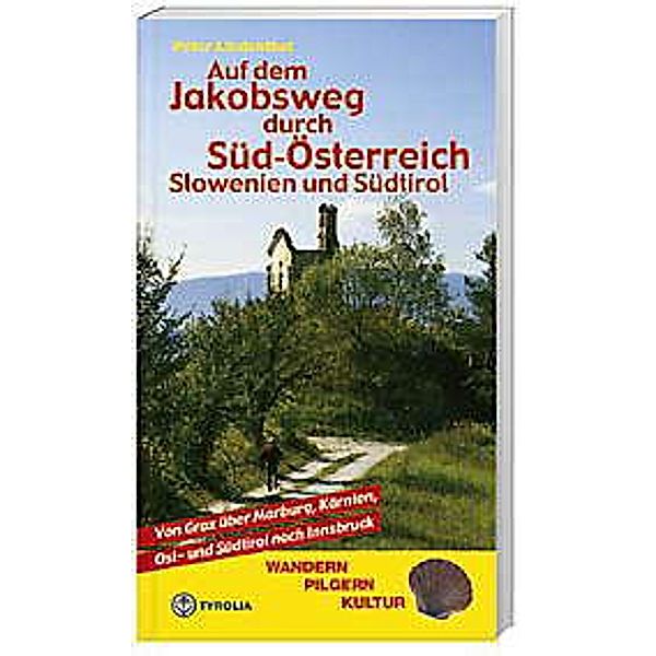 Auf dem Jakobsweg durch Süd-Österreich, Slowenien und Südtirol, Peter Lindenthal