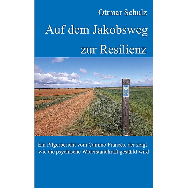 Auf dem Jakobsweg zur Resilienz, Ottmar Schulz